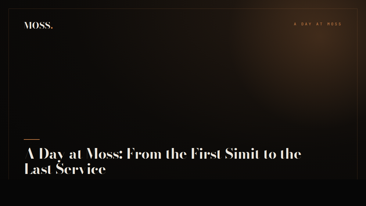 A Day at Moss: From the First Simit to the Last Service