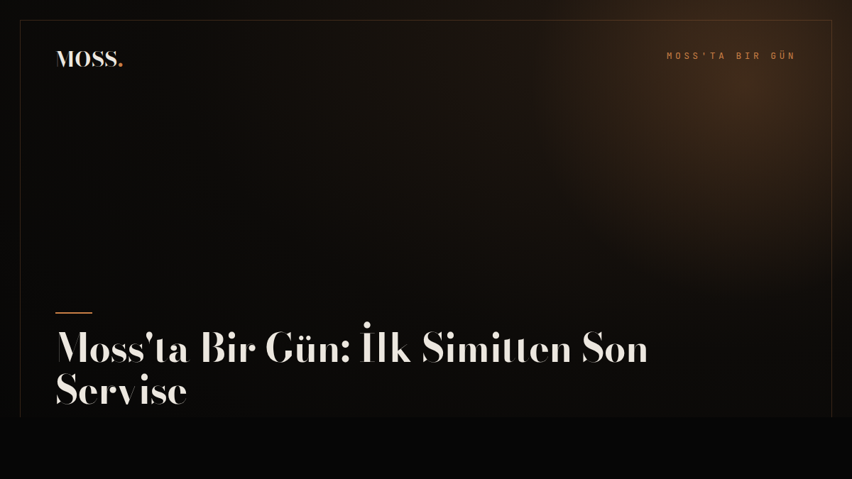 Moss'ta Bir Gün: İlk Simitten Son Servise
