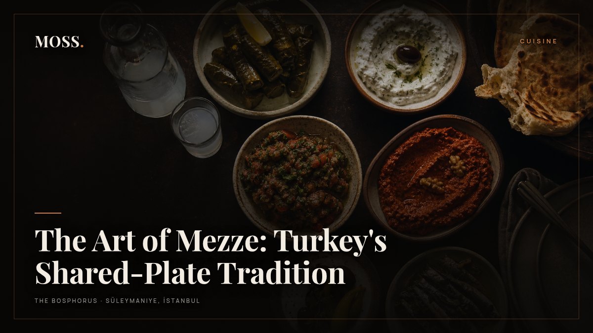 The Art of Mezze: Turkey's Shared-Plate Tradition