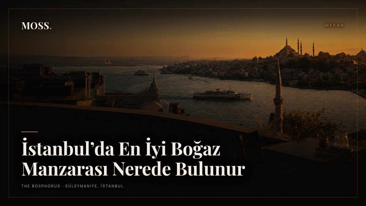İstanbul’da En İyi Boğaz Manzarası Nerede Bulunur