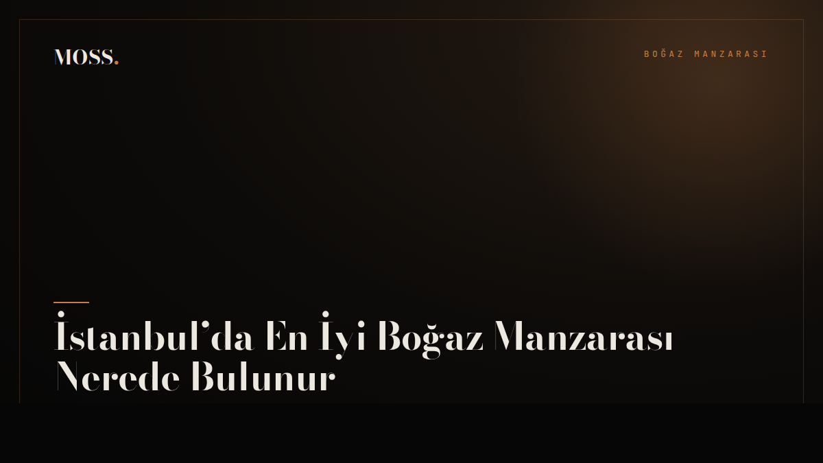 İstanbul’da En İyi Boğaz Manzarası Nerede Bulunur