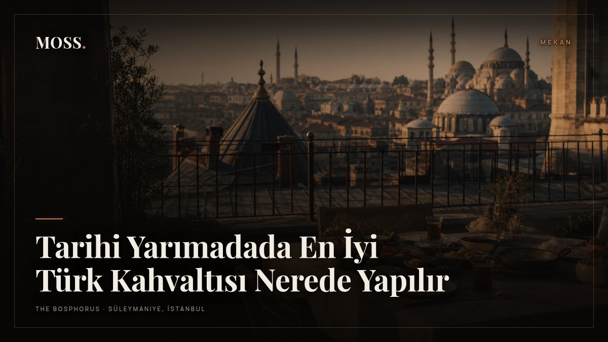 Tarihi Yarımadada En İyi Türk Kahvaltısı Nerede Yapılır