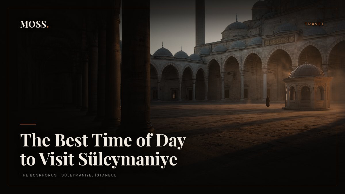 The Best Time of Day to Visit Süleymaniye