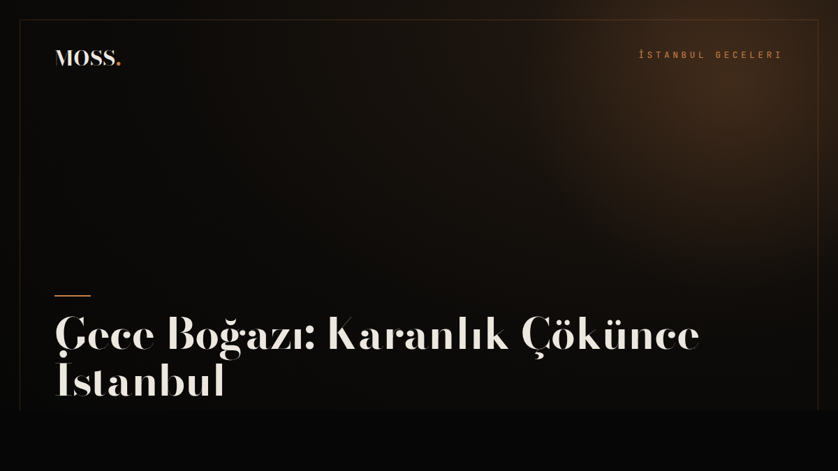 Gece Boğazı: Karanlık Çökünce İstanbul