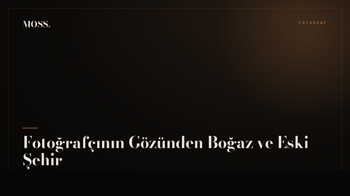 Fotoğrafçının Gözünden Boğaz ve Eski Şehir