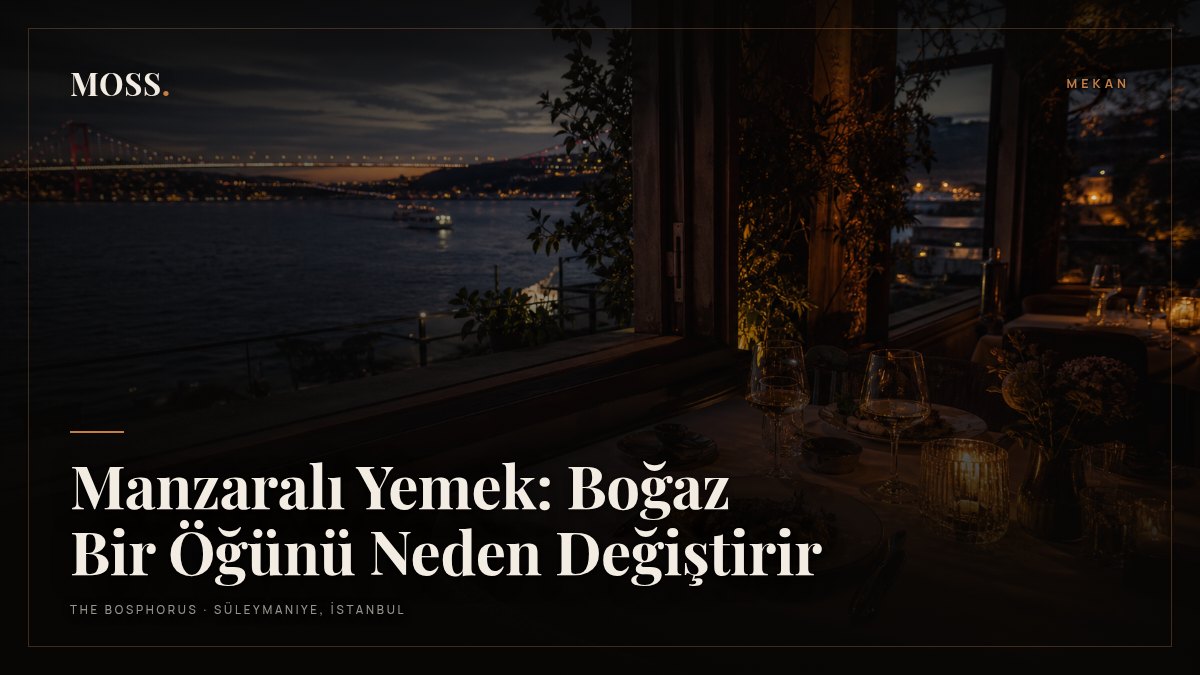 Manzaralı Yemek: Boğaz Bir Öğünü Neden Değiştirir