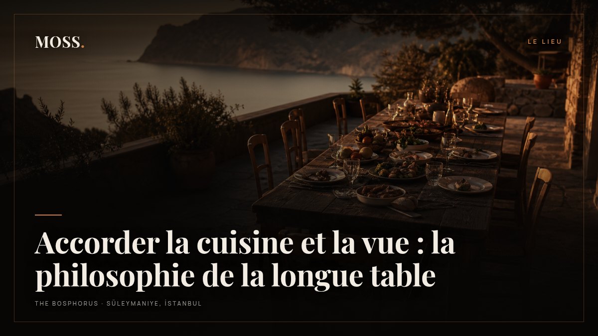 Accorder la cuisine et la vue : la philosophie de la longue table
