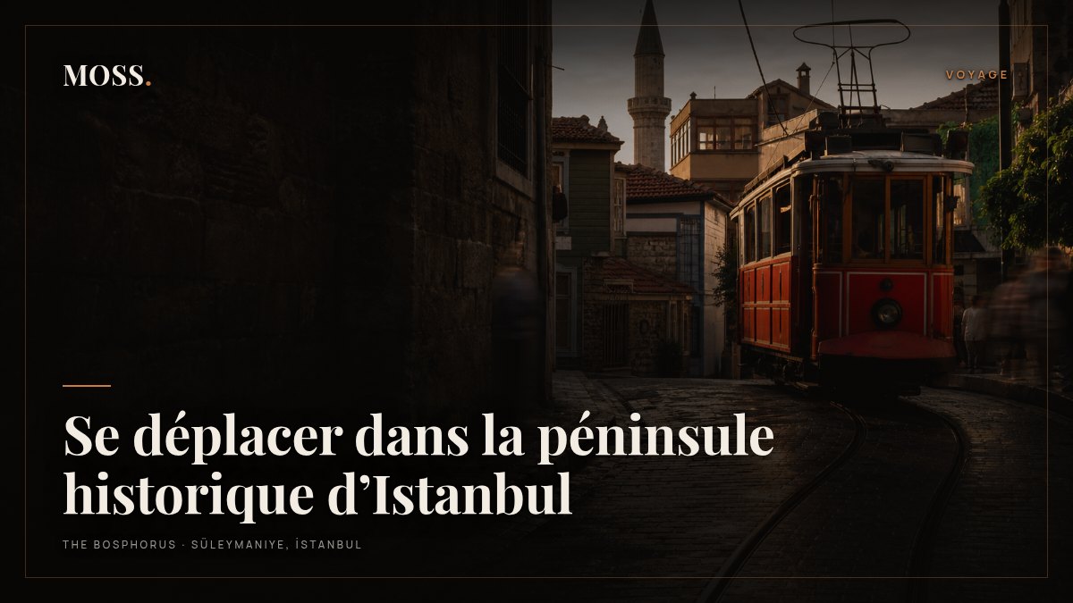 Se déplacer dans la péninsule historique d’Istanbul