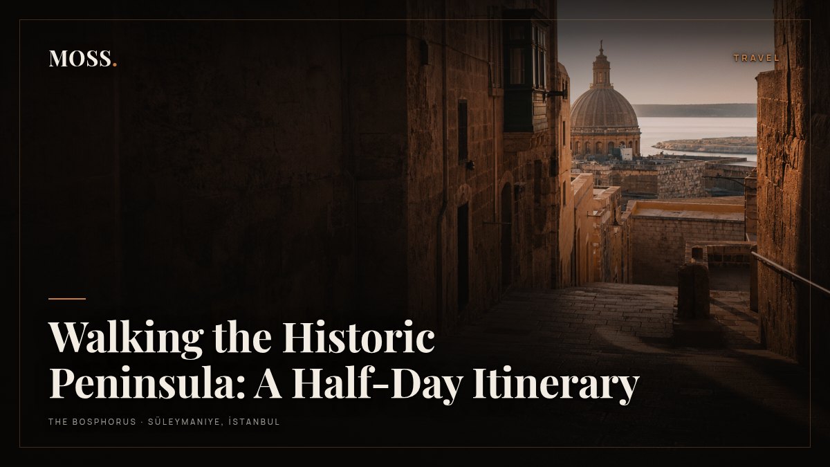 Walking the Historic Peninsula: A Half-Day Itinerary