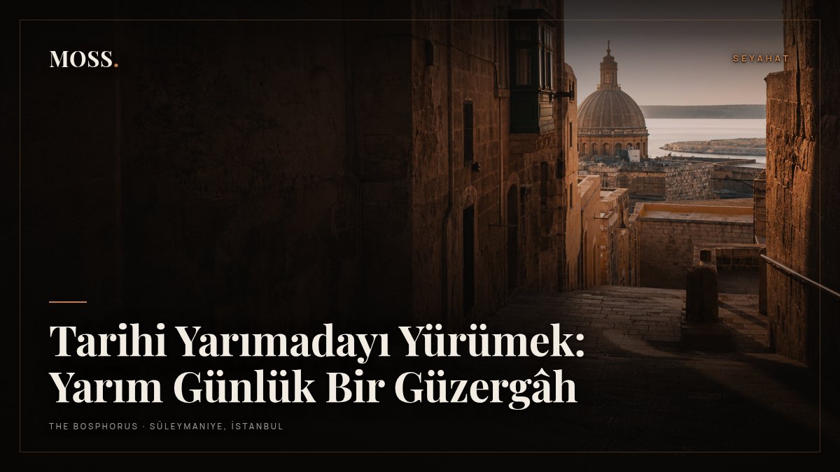 Tarihi Yarımadayı Yürümek: Yarım Günlük Bir Güzergâh