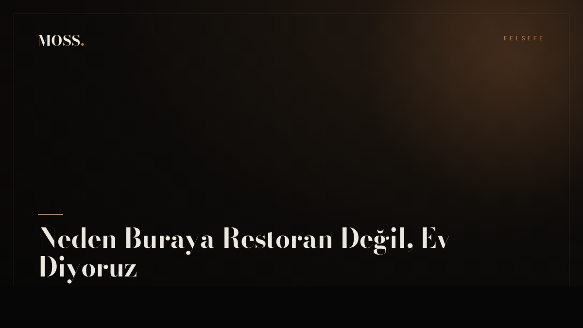 Neden Buraya Restoran Değil, Ev Diyoruz