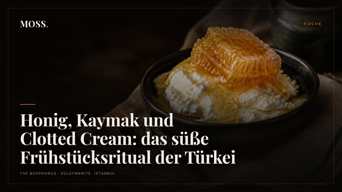 Honig, Kaymak und Clotted Cream: das süße Frühstücksritual der Türkei