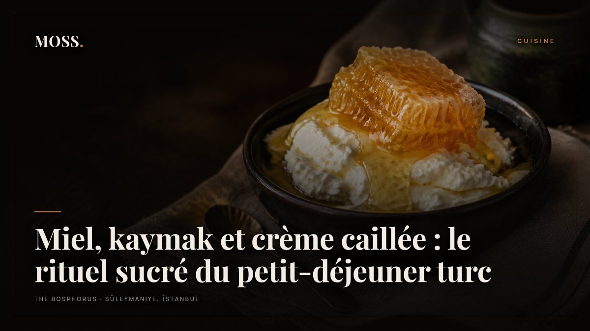 Miel, kaymak et crème caillée : le rituel sucré du petit-déjeuner turc