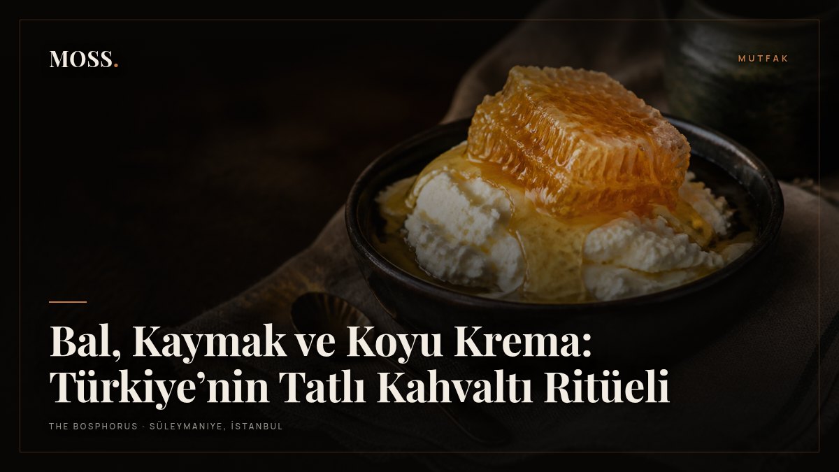 Bal, Kaymak ve Koyu Krema: Türkiye’nin Tatlı Kahvaltı Ritüeli