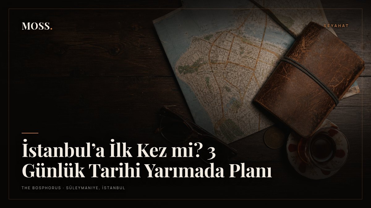 İstanbul’a İlk Kez mi? 3 Günlük Tarihi Yarımada Planı