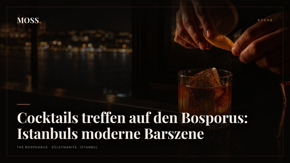Cocktails treffen auf den Bosporus: Istanbuls moderne Barszene