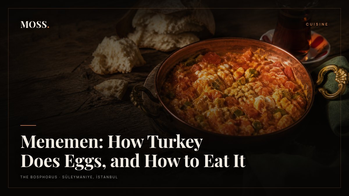 Menemen: How Turkey Does Eggs, and How to Eat It