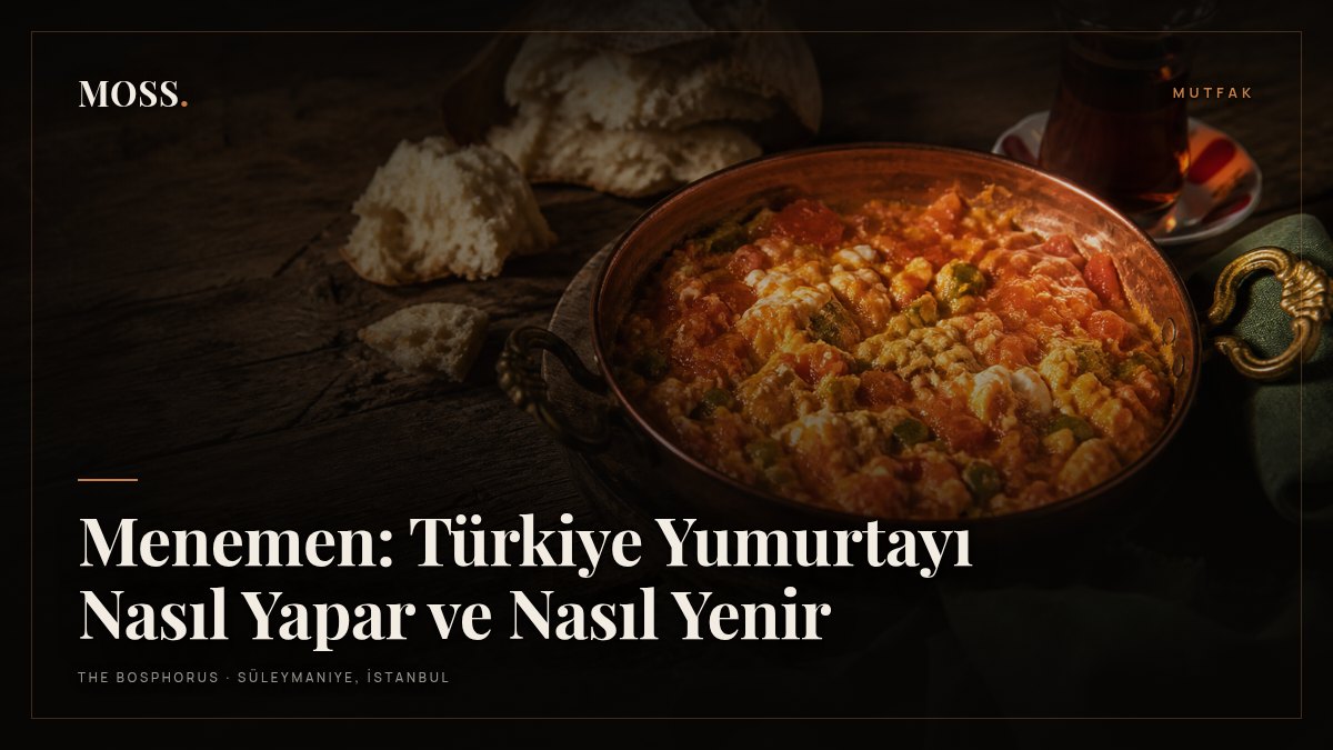 Menemen: Türkiye Yumurtayı Nasıl Yapar ve Nasıl Yenir