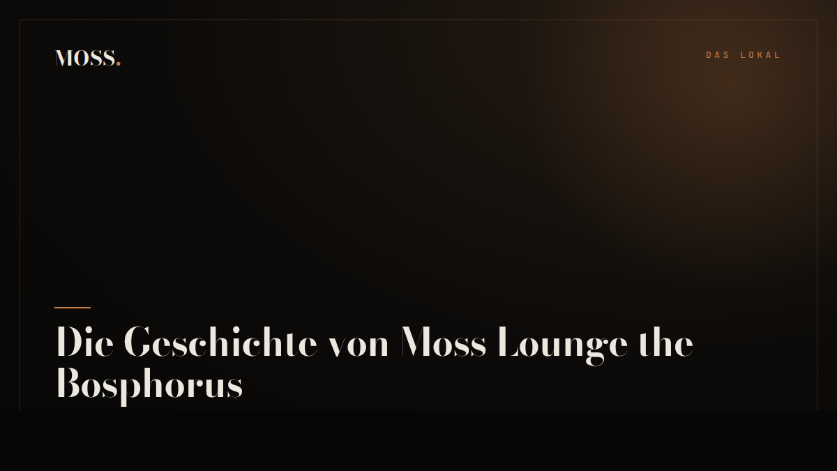 Die Geschichte von Moss Lounge the Bosphorus
