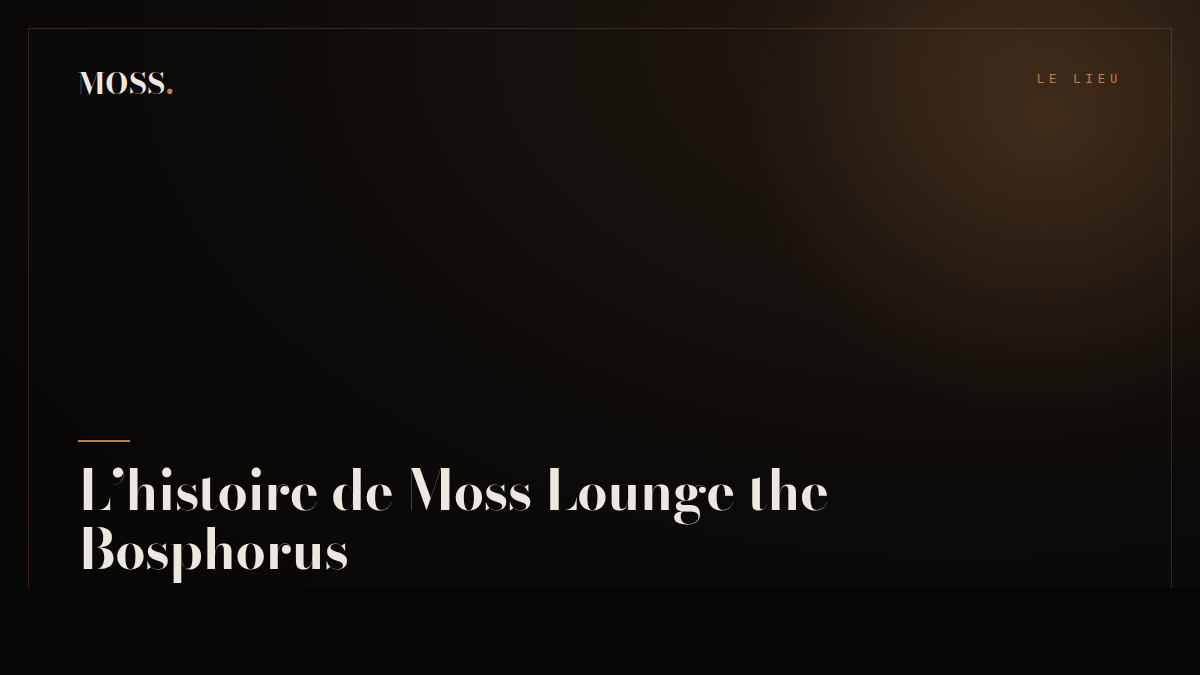 L’histoire de Moss Lounge the Bosphorus