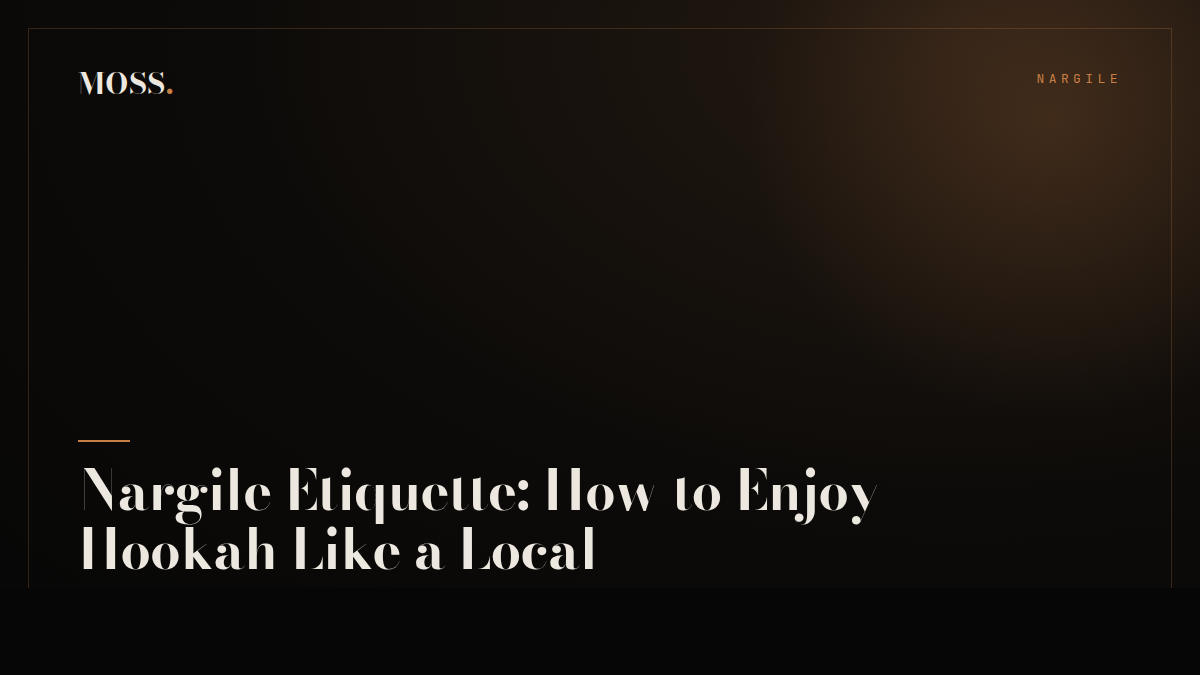 Nargile Etiquette: How to Enjoy Hookah Like a Local