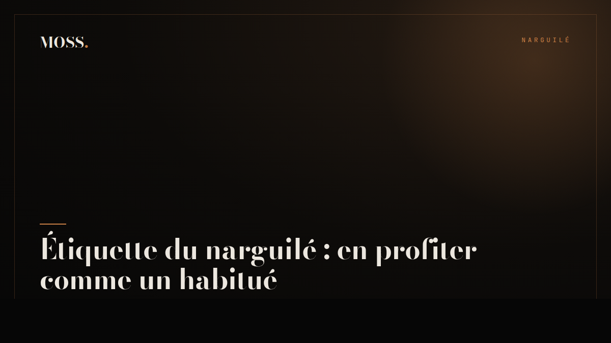 Étiquette du narguilé : en profiter comme un habitué