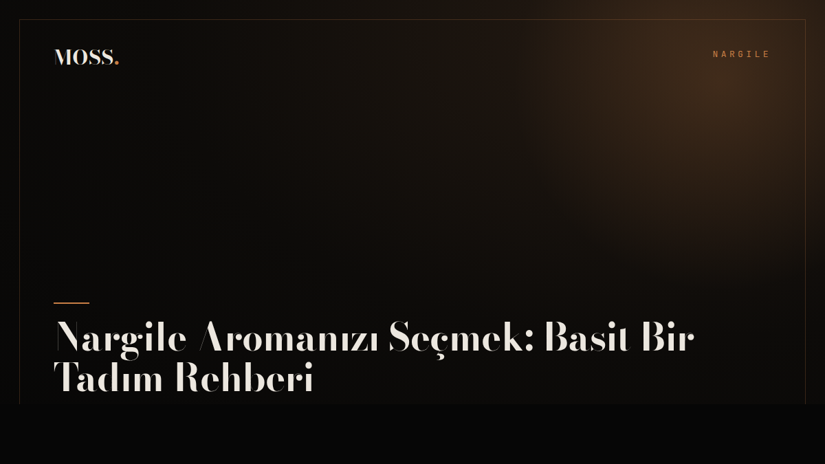 Nargile Aromanızı Seçmek: Basit Bir Tadım Rehberi