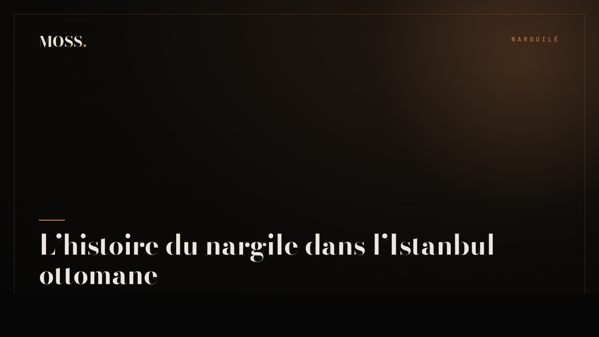 L’histoire du nargile dans l’Istanbul ottomane