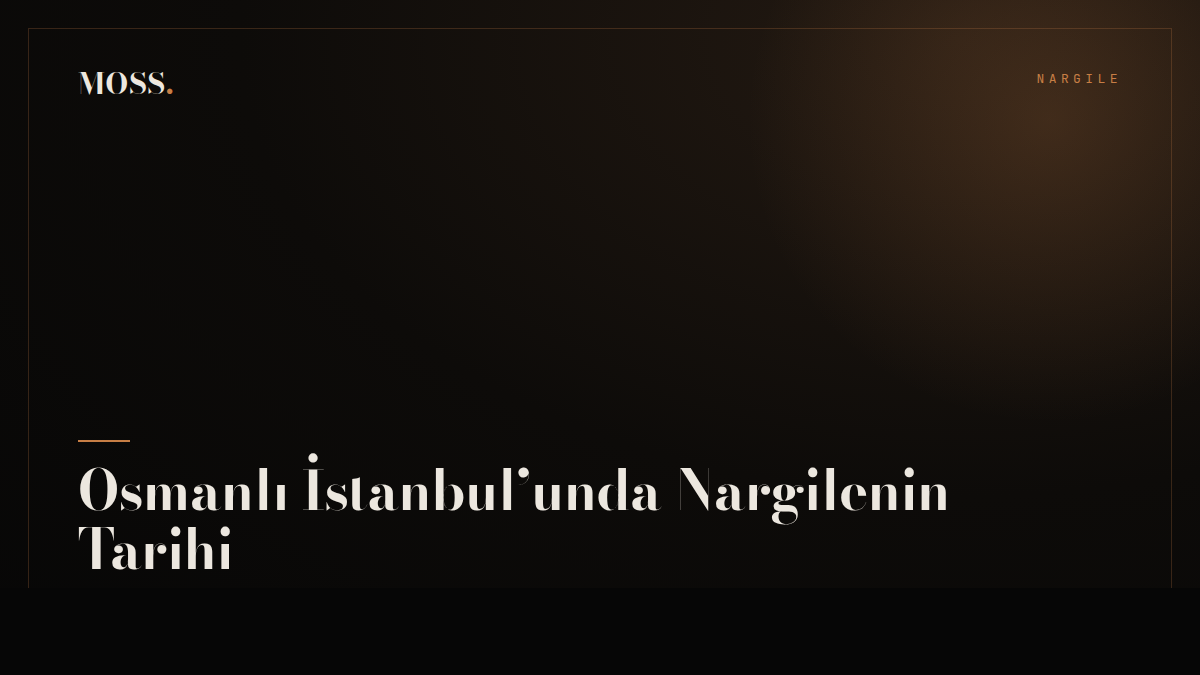 Osmanlı İstanbul’unda Nargilenin Tarihi