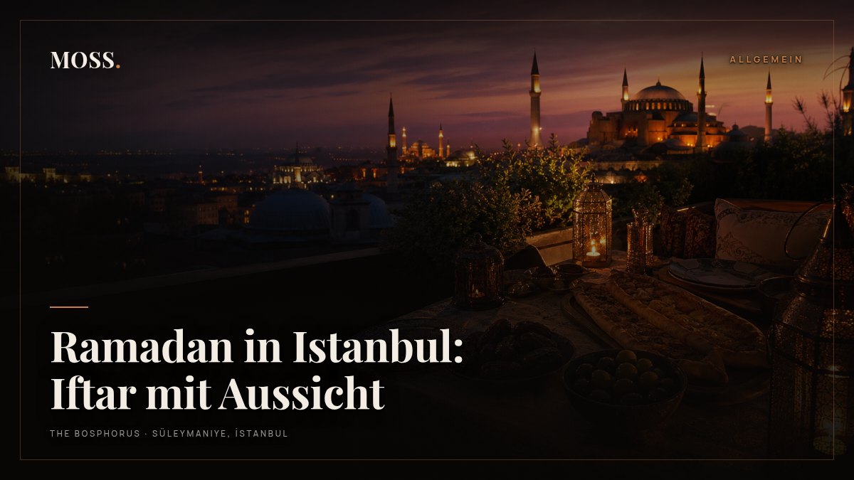 Ramadan in Istanbul: Iftar mit Aussicht