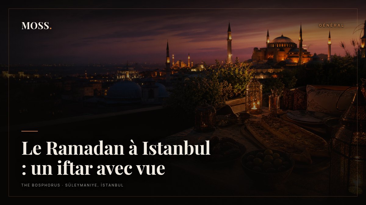 Le Ramadan à Istanbul : un iftar avec vue