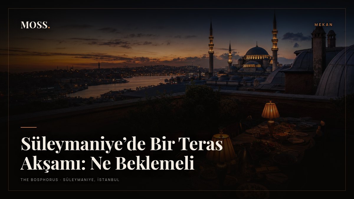 Süleymaniye’de Bir Teras Akşamı: Ne Beklemeli