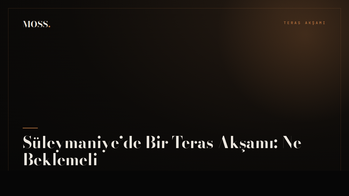 Süleymaniye’de Bir Teras Akşamı: Ne Beklemeli