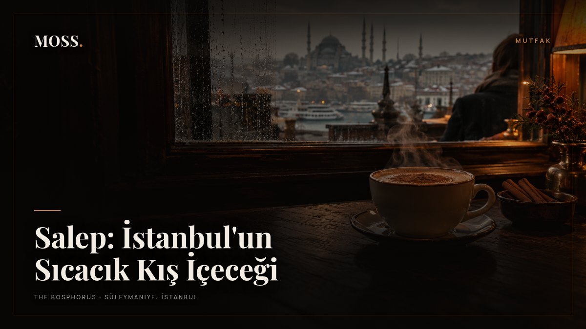 Salep: İstanbul'un Sıcacık Kış İçeceği