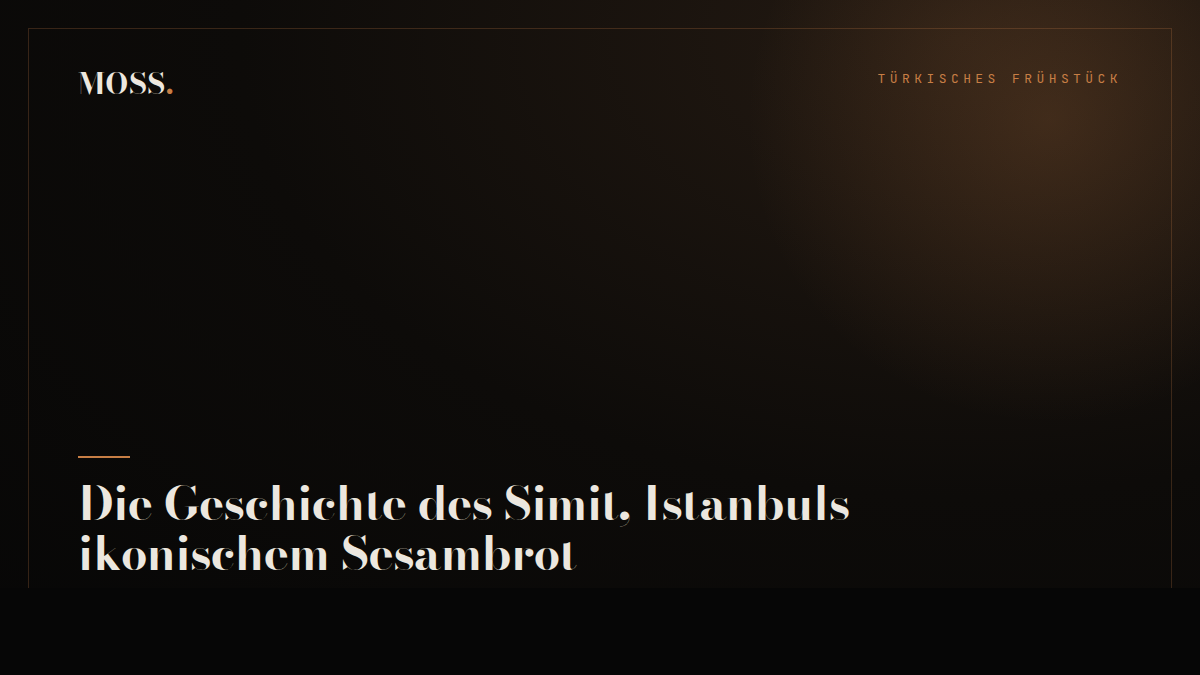 Die Geschichte des Simit, Istanbuls ikonischem Sesambrot