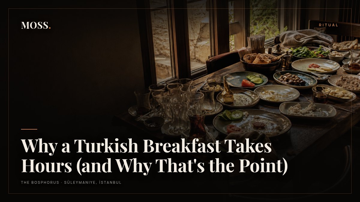 Why a Turkish Breakfast Takes Hours (and Why That's the Point)