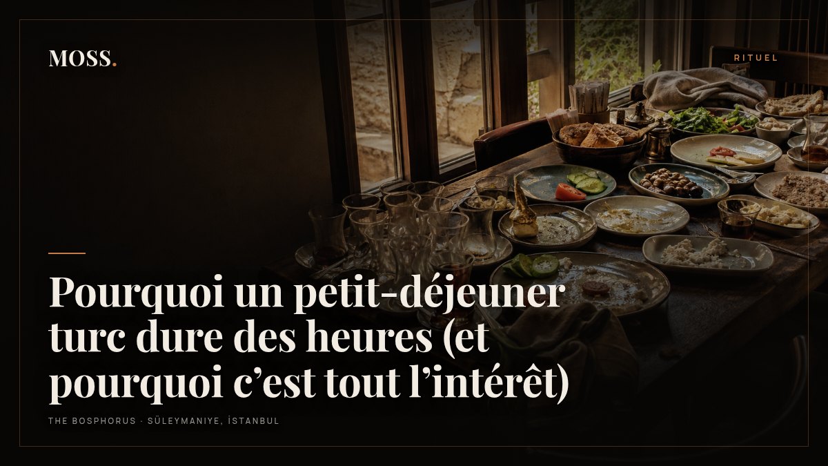 Pourquoi un petit-déjeuner turc dure des heures (et pourquoi c’est tout l’intérêt)