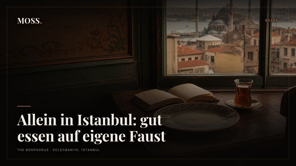 Allein in Istanbul: gut essen auf eigene Faust