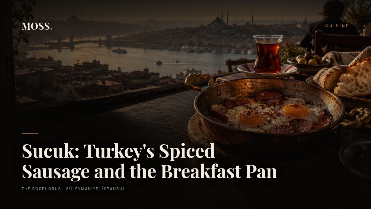 Sucuk: Turkey's Spiced Sausage and the Breakfast Pan
