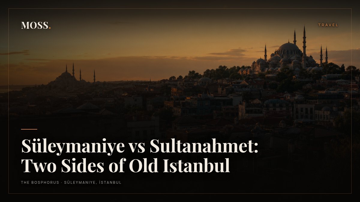 Süleymaniye vs Sultanahmet: Two Sides of Old Istanbul