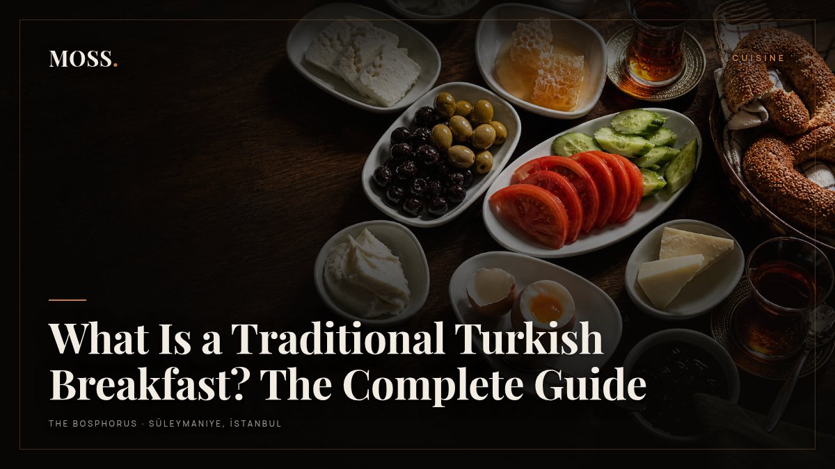 What Is a Traditional Turkish Breakfast? The Complete Guide