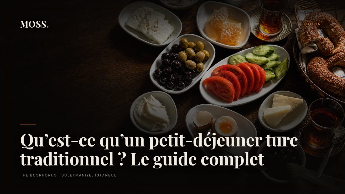 Qu’est-ce qu’un petit-déjeuner turc traditionnel ? Le guide complet