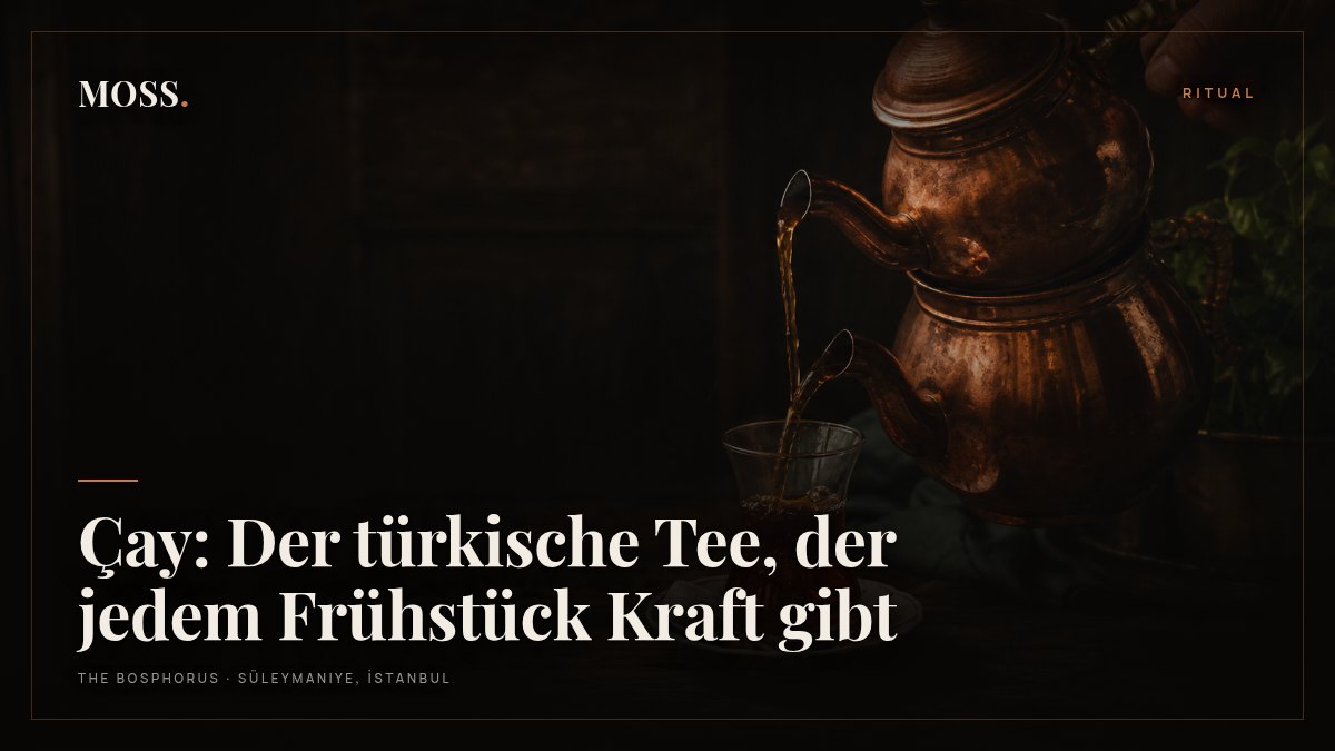 Çay: Der türkische Tee, der jedem Frühstück Kraft gibt