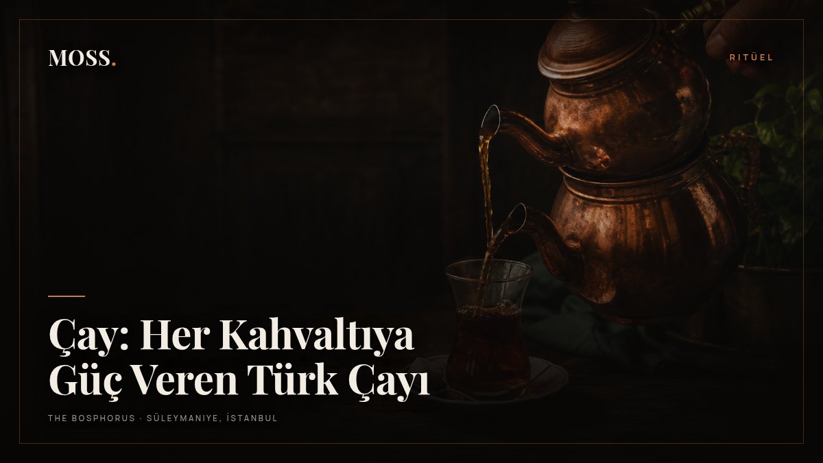 Çay: Her Kahvaltıya Güç Veren Türk Çayı