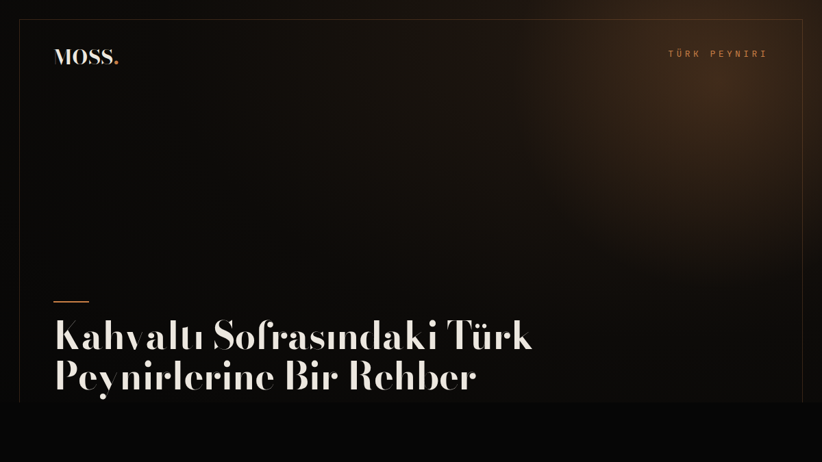 Kahvaltı Sofrasındaki Türk Peynirlerine Bir Rehber