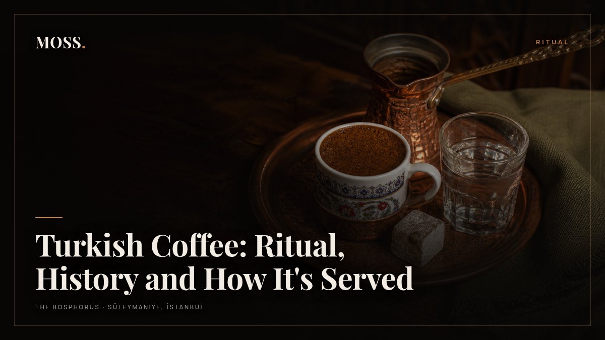 Turkish Coffee: Ritual, History and How It's Served