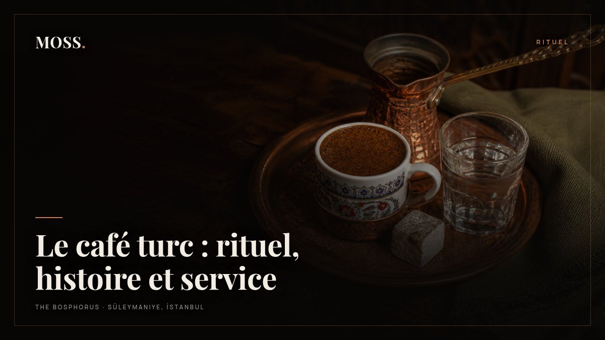 Le café turc : rituel, histoire et service