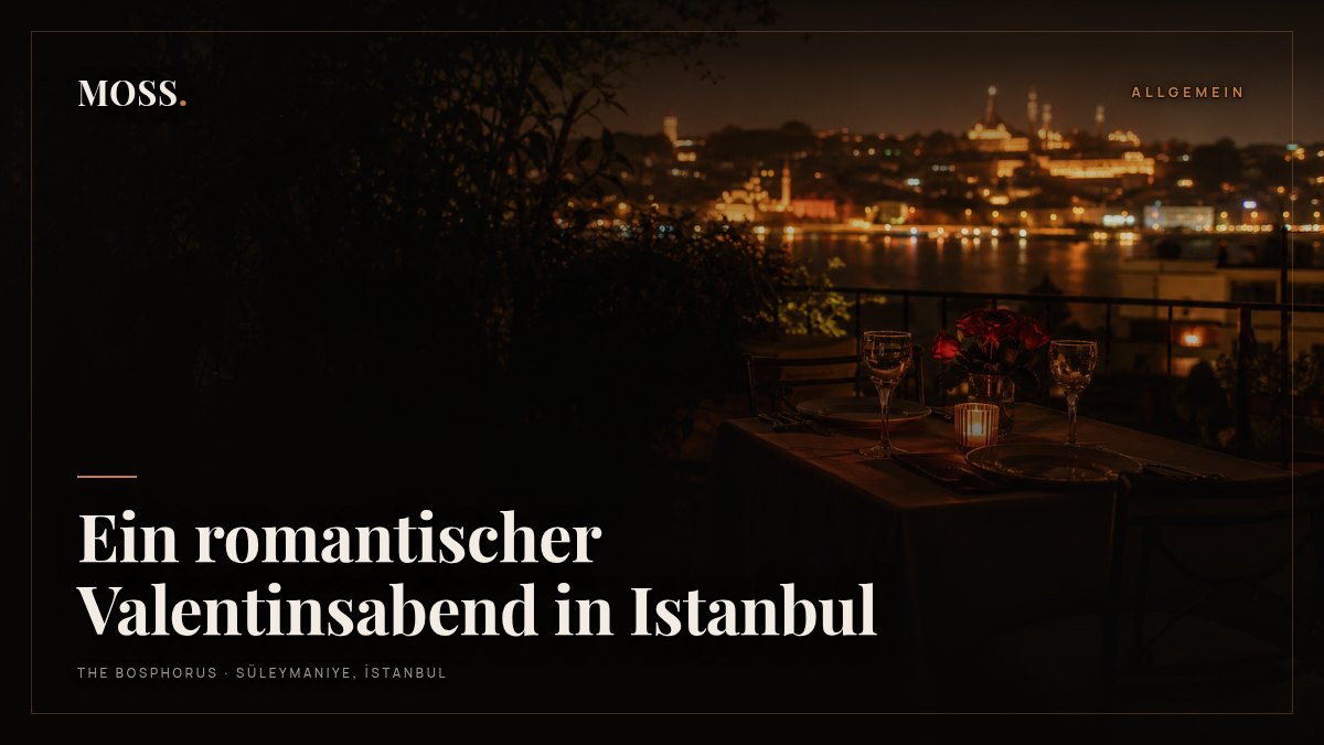 Ein romantischer Valentinsabend in Istanbul