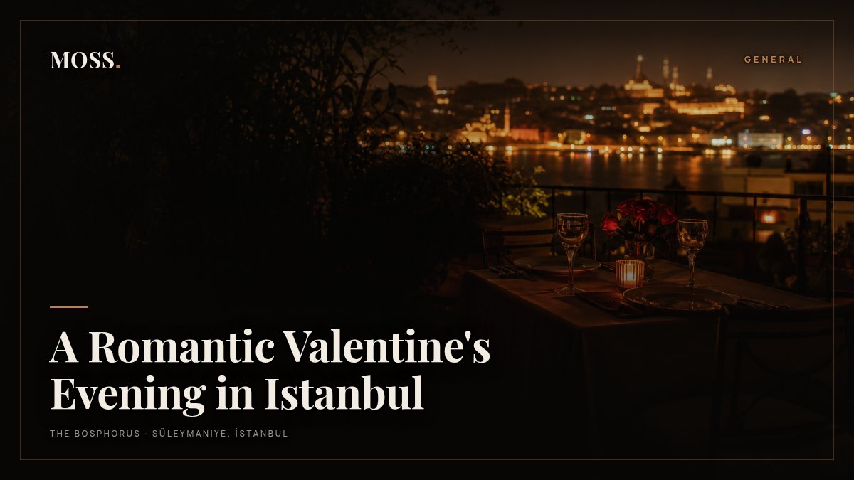 A Romantic Valentine's Evening in Istanbul