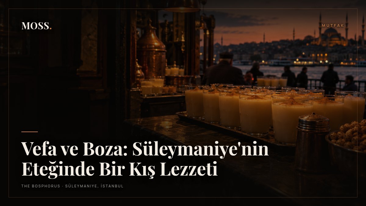 Vefa ve Boza: Süleymaniye'nin Eteğinde Bir Kış Lezzeti